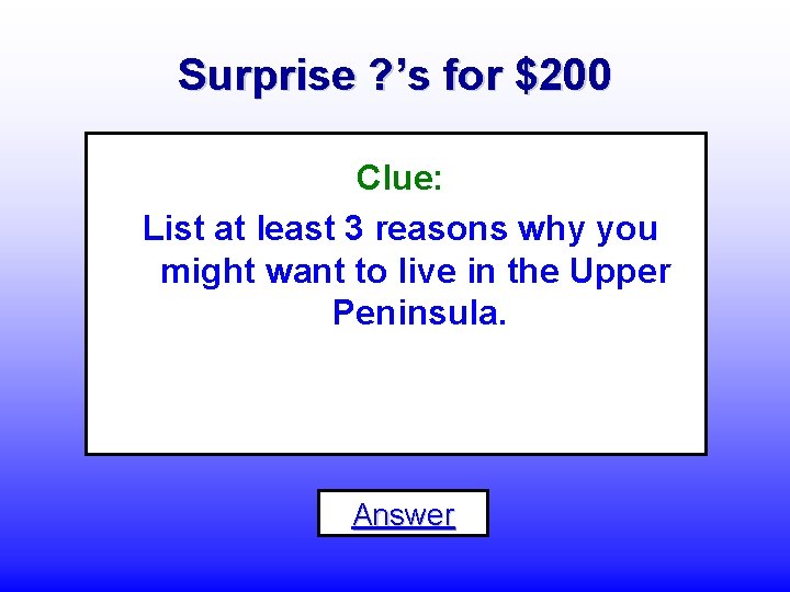 Surprise ? ’s for $200 Clue: List at least 3 reasons why you might