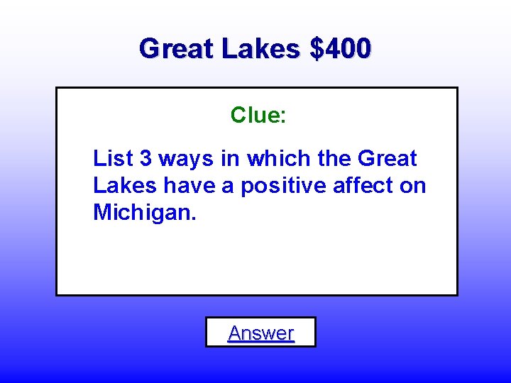 Great Lakes $400 Clue: List 3 ways in which the Great Lakes have a