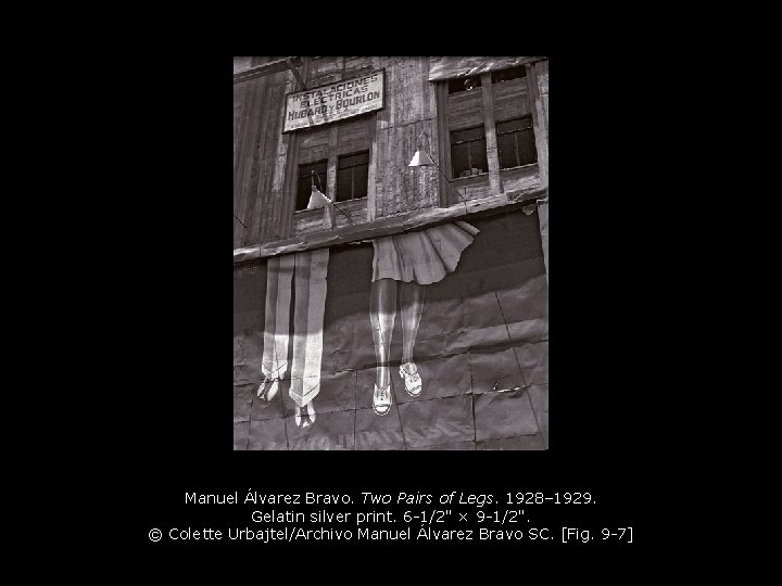 Manuel Álvarez Bravo. Two Pairs of Legs. 1928– 1929. Gelatin silver print. 6 -1/2" Manuel Álvarez Bravo. Two Pairs of Legs. 1928– 1929. Gelatin silver print. 6 -1/2"