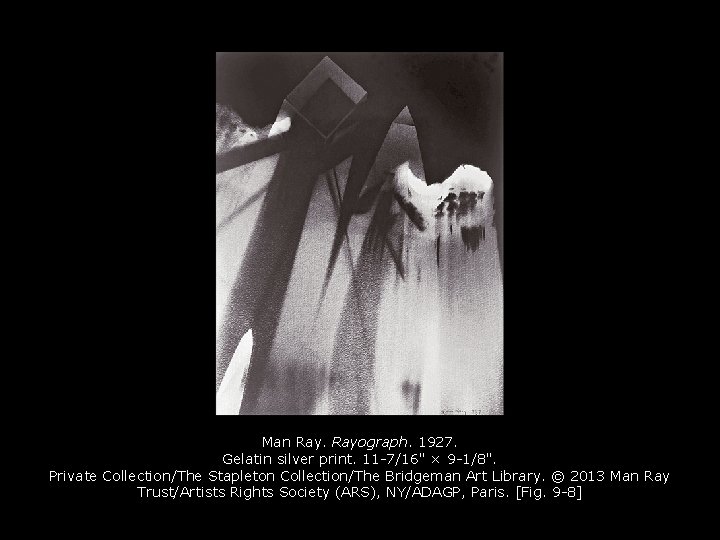 Man Rayograph. 1927. Gelatin silver print. 11 -7/16" × 9 -1/8". Private Collection/The Stapleton Man Rayograph. 1927. Gelatin silver print. 11 -7/16" × 9 -1/8". Private Collection/The Stapleton