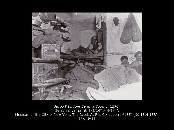 Jacob Riis. Five Cents a Spot. c. 1890. Gelatin silver print. 6 -3/16" ×