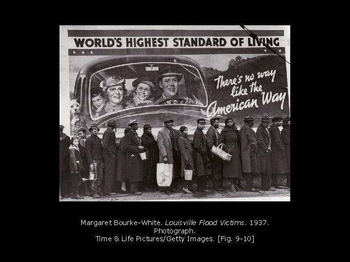 Margaret Bourke-White. Louisville Flood Victims. 1937. Photograph. Time & Life Pictures/Getty Images. [Fig. 9