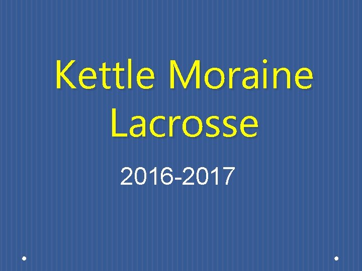 Kettle Moraine Lacrosse 2016 -2017 