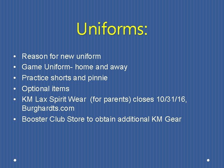 Uniforms: • • • Reason for new uniform Game Uniform- home and away Practice