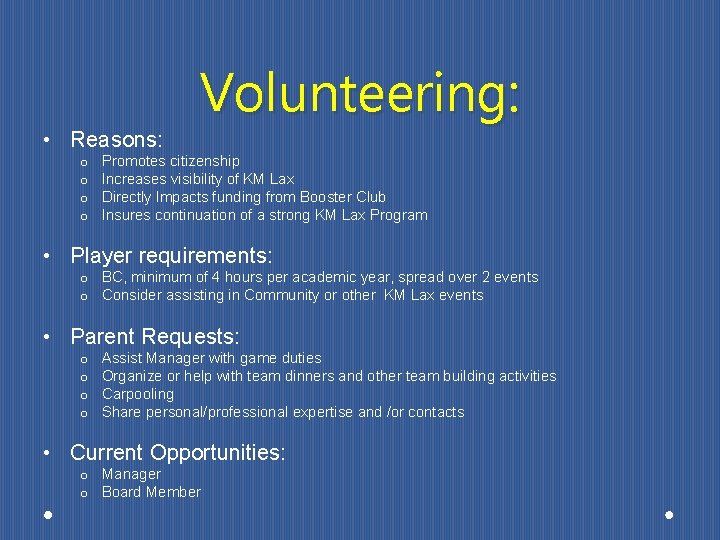  • Reasons: o o Volunteering: Promotes citizenship Increases visibility of KM Lax Directly