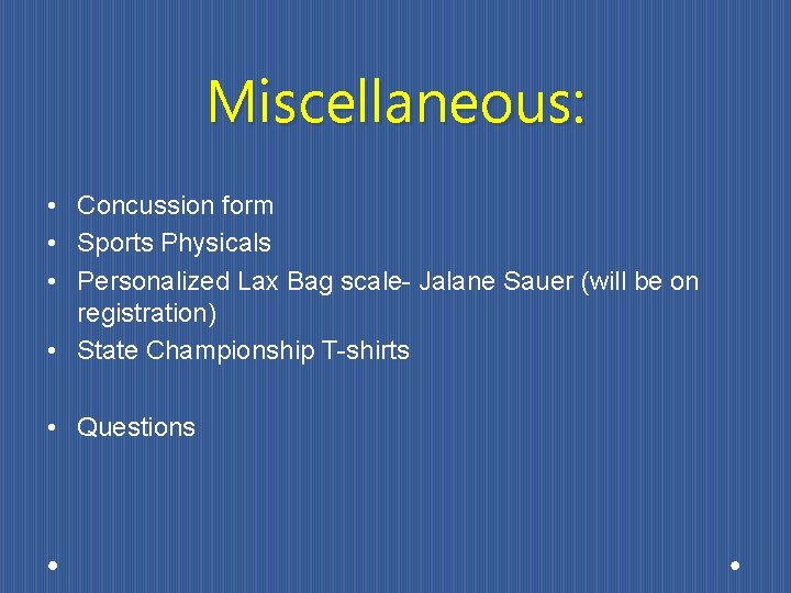 Miscellaneous: • Concussion form • Sports Physicals • Personalized Lax Bag scale- Jalane Sauer