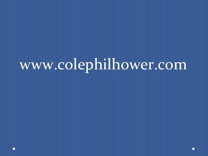 www. colephilhower. com 