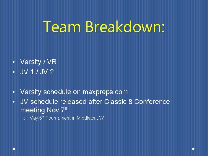 Team Breakdown: • Varsity / VR • JV 1 / JV 2 • Varsity