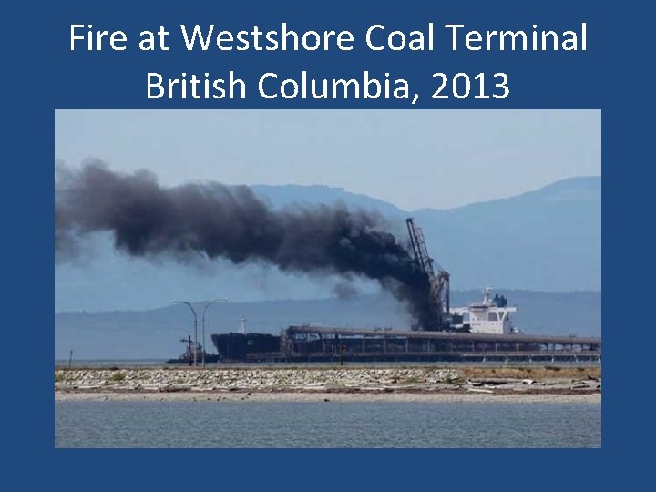 Fire at Westshore Coal Terminal British Columbia, 2013 