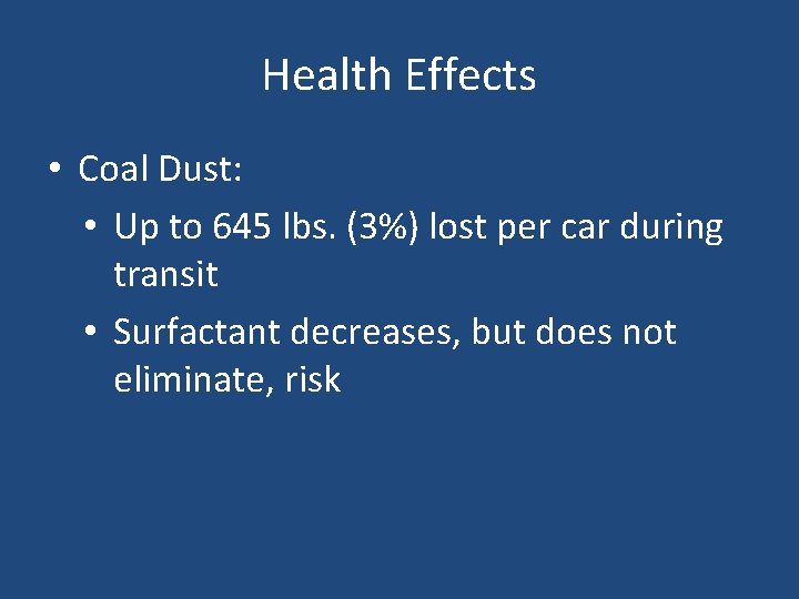 Health Effects • Coal Dust: • Up to 645 lbs. (3%) lost per car