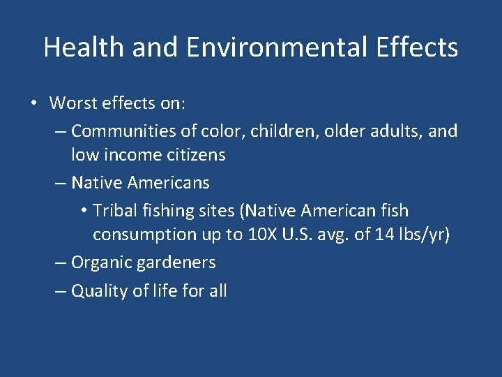 Health and Environmental Effects • Worst effects on: – Communities of color, children, older