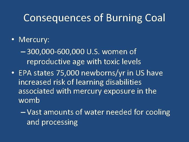 Consequences of Burning Coal • Mercury: – 300, 000 -600, 000 U. S. women