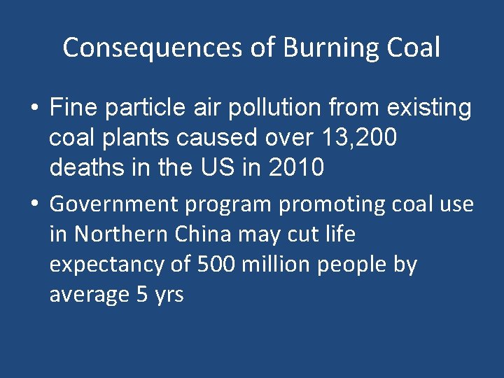 Consequences of Burning Coal • Fine particle air pollution from existing coal plants caused