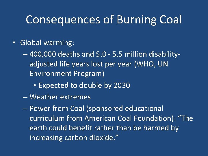 Consequences of Burning Coal • Global warming: – 400, 000 deaths and 5. 0