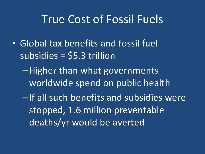 True Cost of Fossil Fuels • Global tax benefits and fossil fuel subsidies =