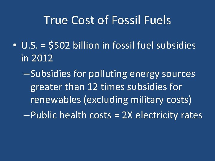 True Cost of Fossil Fuels • U. S. = $502 billion in fossil fuel