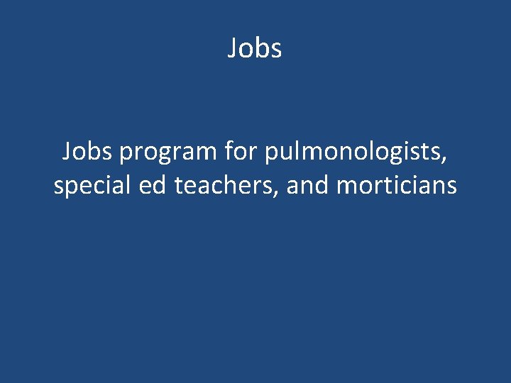 Jobs program for pulmonologists, special ed teachers, and morticians 