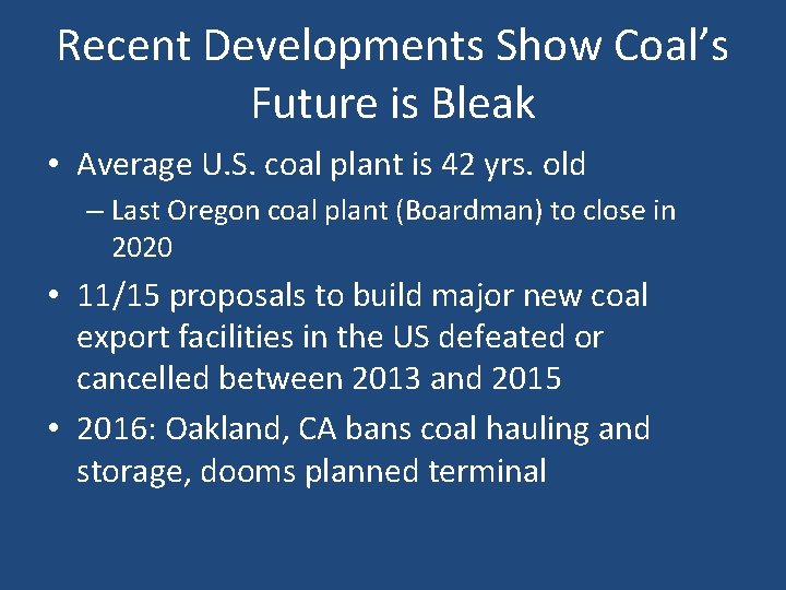 Recent Developments Show Coal’s Future is Bleak • Average U. S. coal plant is