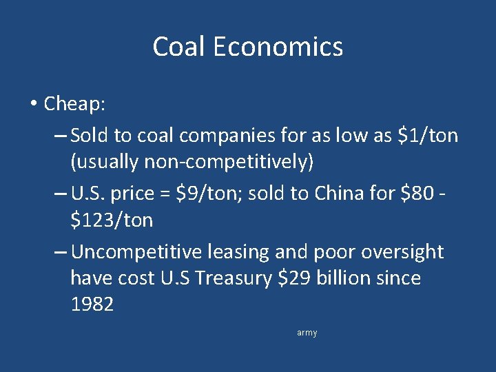 Coal Economics • Cheap: – Sold to coal companies for as low as $1/ton