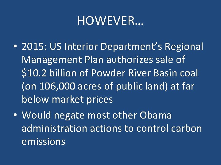 HOWEVER… • 2015: US Interior Department’s Regional Management Plan authorizes sale of $10. 2