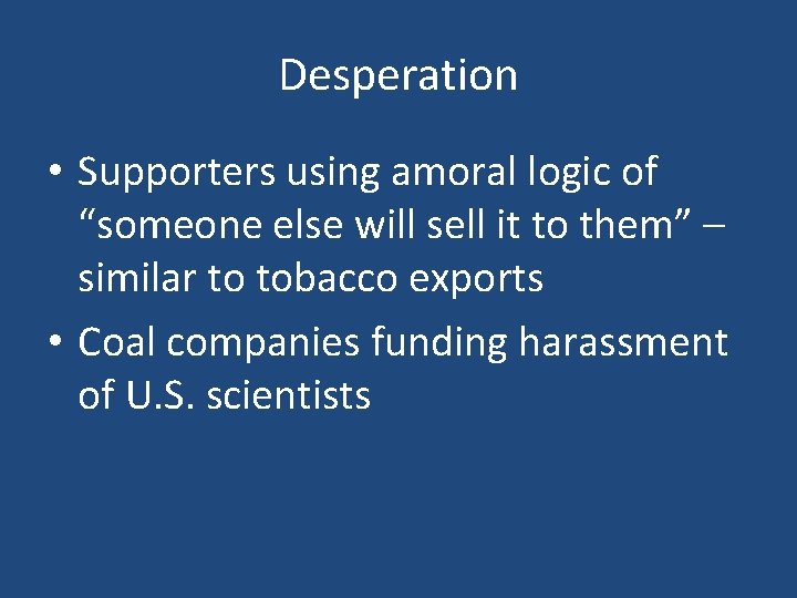 Desperation • Supporters using amoral logic of “someone else will sell it to them”