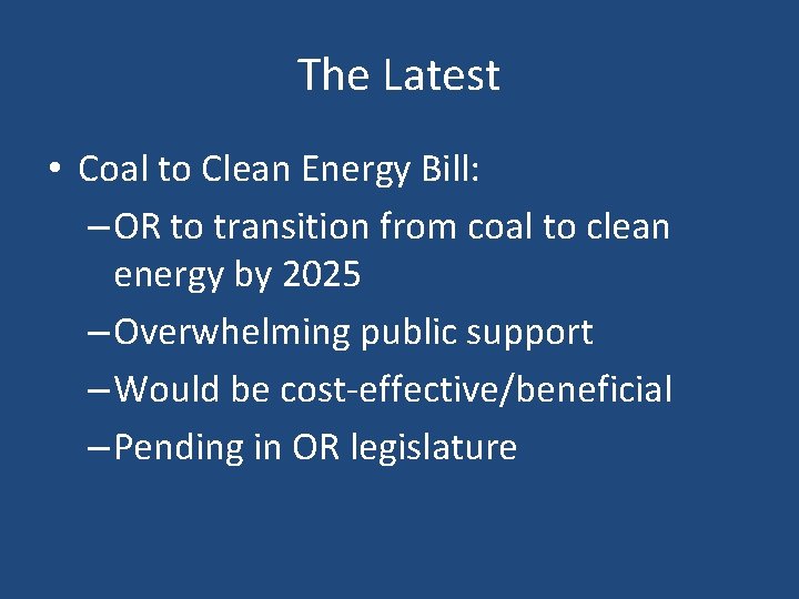 The Latest • Coal to Clean Energy Bill: – OR to transition from coal