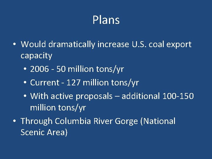 Plans • Would dramatically increase U. S. coal export capacity • 2006 - 50