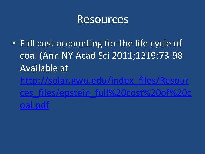 Resources • Full cost accounting for the life cycle of coal (Ann NY Acad