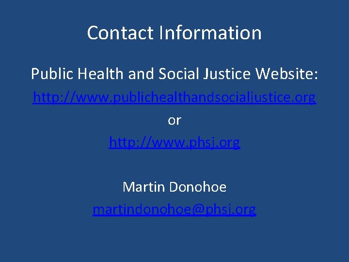 Contact Information Public Health and Social Justice Website: http: //www. publichealthandsocialjustice. org or http:
