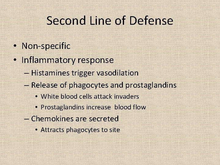 Second Line of Defense • Non-specific • Inflammatory response – Histamines trigger vasodilation –