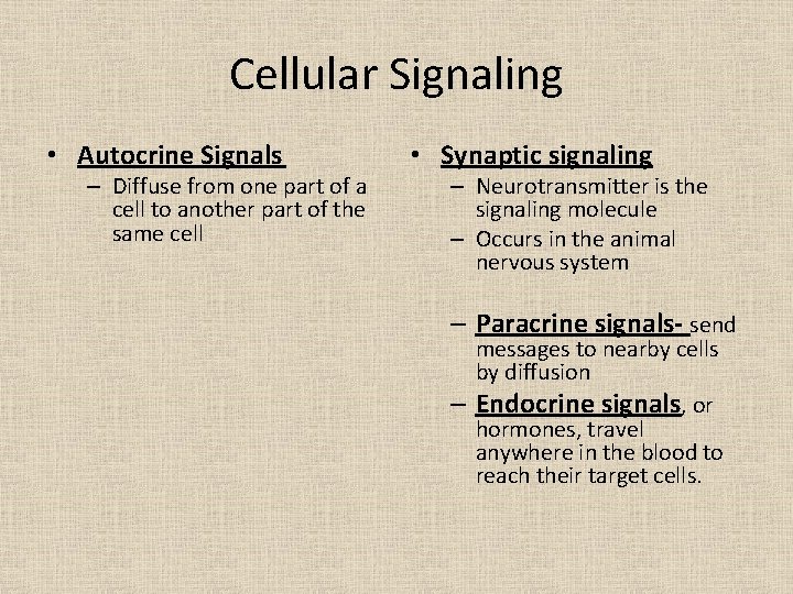 Cellular Signaling • Autocrine Signals – Diffuse from one part of a cell to