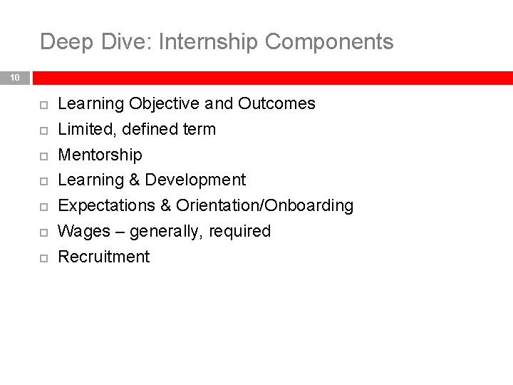 Deep Dive: Internship Components 10 Learning Objective and Outcomes Limited, defined term Mentorship Learning