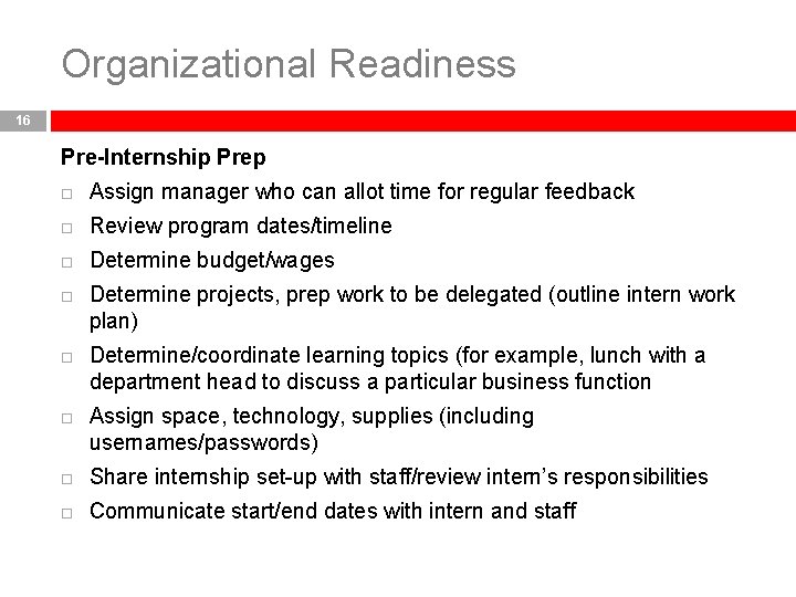 Organizational Readiness 16 Pre-Internship Prep Assign manager who can allot time for regular feedback