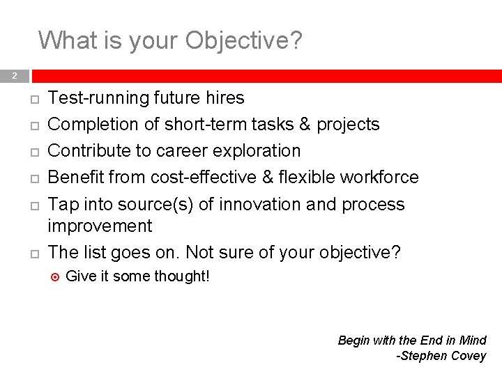 What is your Objective? 2 Test-running future hires Completion of short-term tasks & projects
