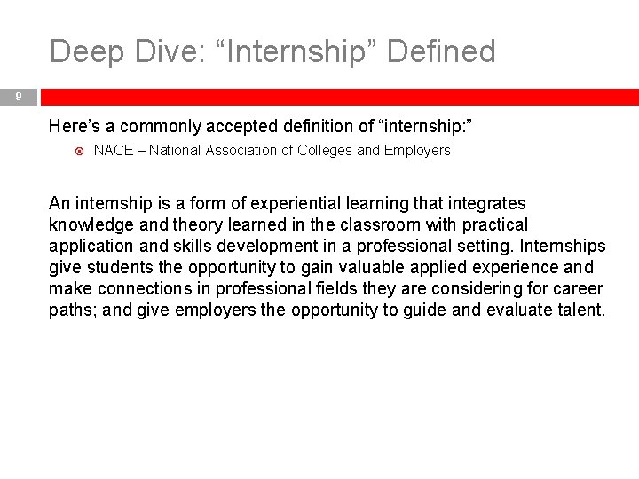 Deep Dive: “Internship” Defined 9 Here’s a commonly accepted definition of “internship: ” NACE