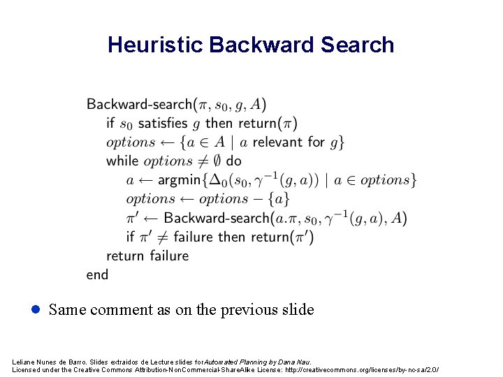 Heuristic Backward Search l Same comment as on the previous slide Leliane Nunes de
