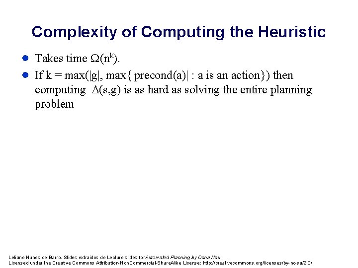 Complexity of Computing the Heuristic l Takes time (nk). l If k = max(|g|,