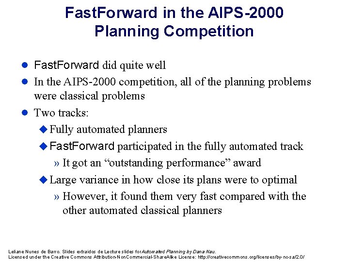 Fast. Forward in the AIPS-2000 Planning Competition l Fast. Forward did quite well l