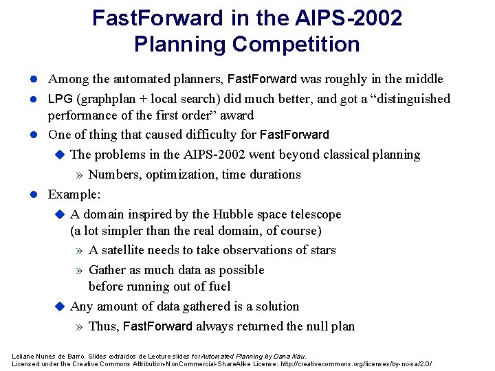 Fast. Forward in the AIPS-2002 Planning Competition l Among the automated planners, Fast. Forward