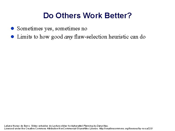 Do Others Work Better? l Sometimes yes, sometimes no l Limits to how good