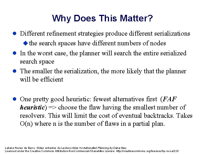 Why Does This Matter? l Different refinement strategies produce different serializations u the search