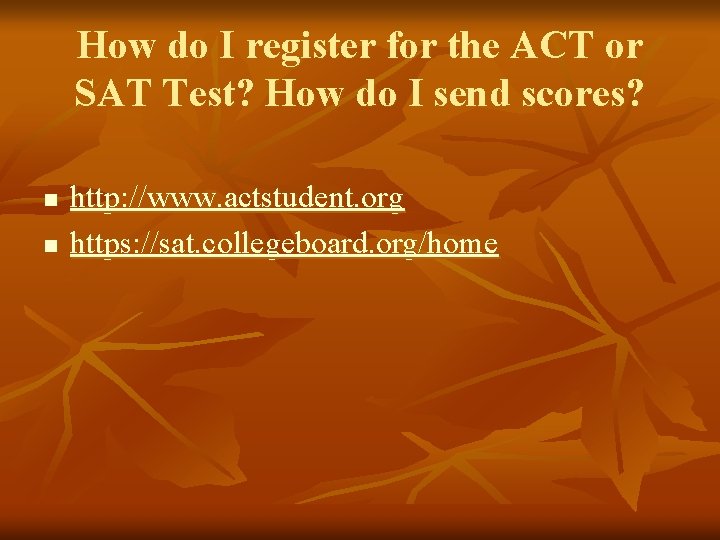 How do I register for the ACT or SAT Test? How do I send