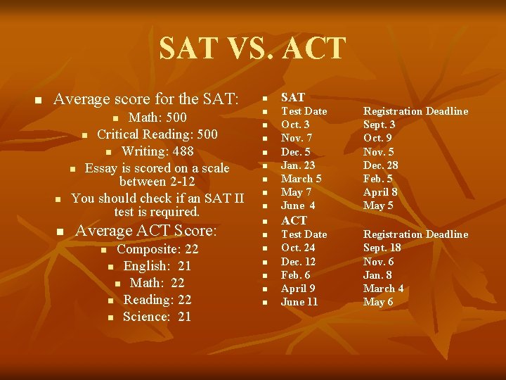 SAT VS. ACT n Average score for the SAT: Math: 500 n Critical Reading: