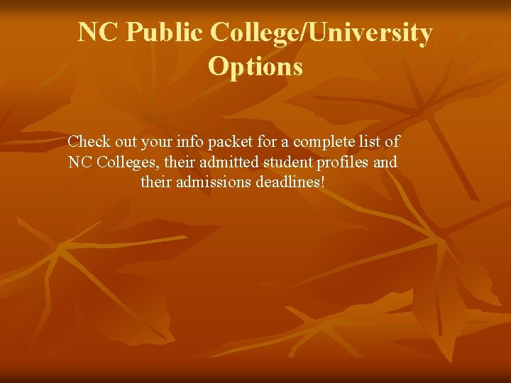 NC Public College/University Options Check out your info packet for a complete list of