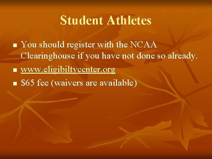 Student Athletes n n n You should register with the NCAA Clearinghouse if you