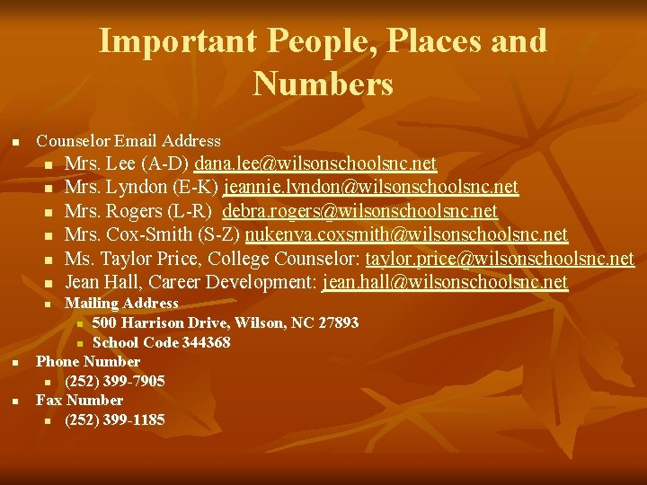 Important People, Places and Numbers n Counselor Email Address n n n Mailing Address