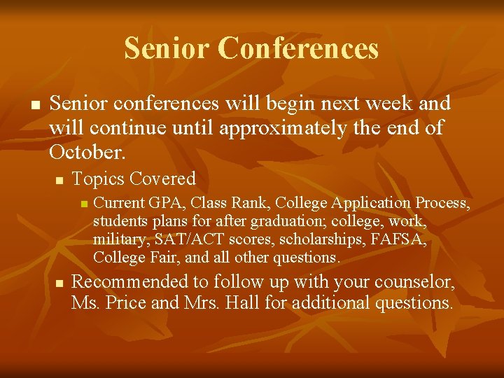 Senior Conferences n Senior conferences will begin next week and will continue until approximately