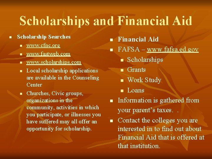 Scholarships and Financial Aid n Scholarship Searches n www. cfnc. org n www. fastweb.