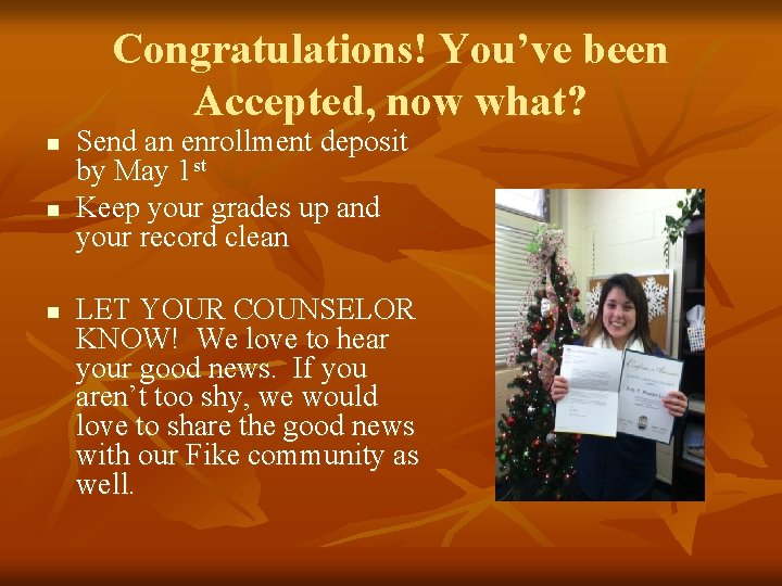 Congratulations! You’ve been Accepted, now what? n n n Send an enrollment deposit by