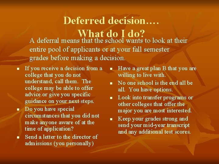 Deferred decision…. What do I do? A deferral means that the school wants to